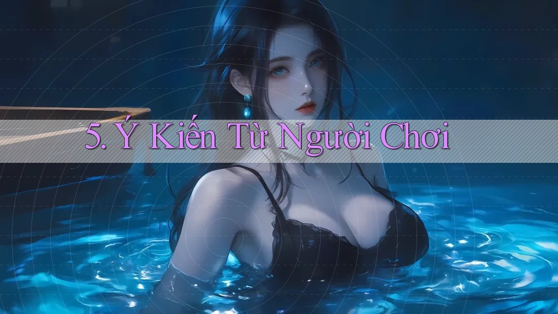 5. Ý Kiến Từ Người Chơi