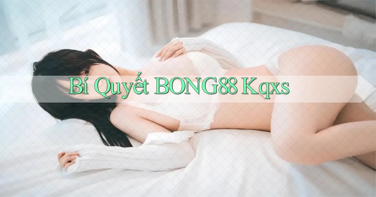 bí quyết bong88 kqxs