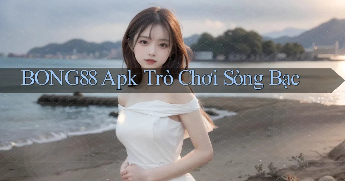 bong88 apk trò chơi sòng bạc