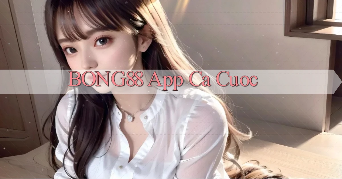bong88 app ca cuoc