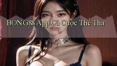 bong88 app cá cược thể thao