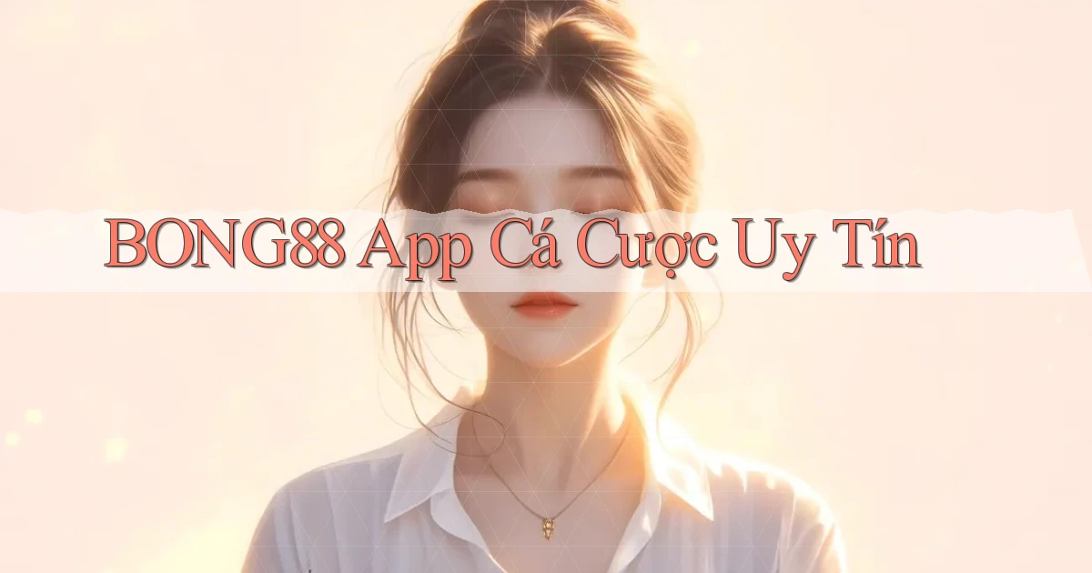 bong88 app cá cược uy tín