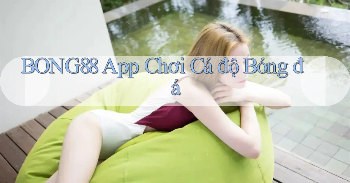 bong88 app chơi cá độ bóng đá