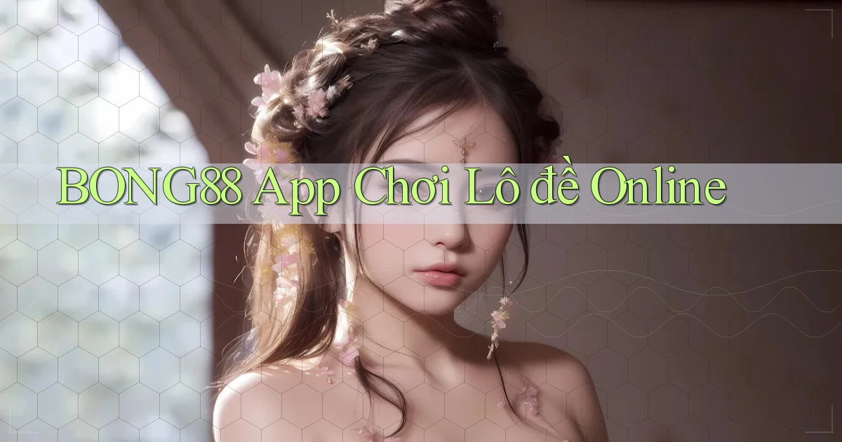 bong88 app chơi lô đề online