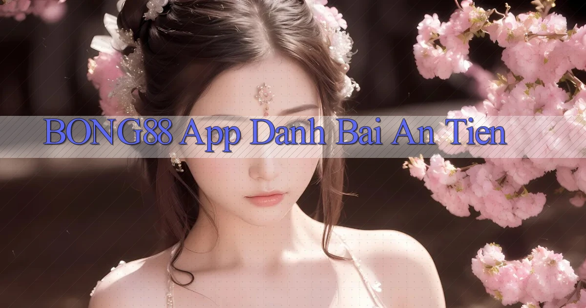 bong88 app đánh bài an tiền