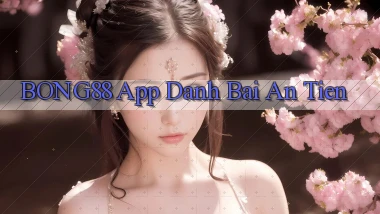 bong88 app đánh bài an tiền