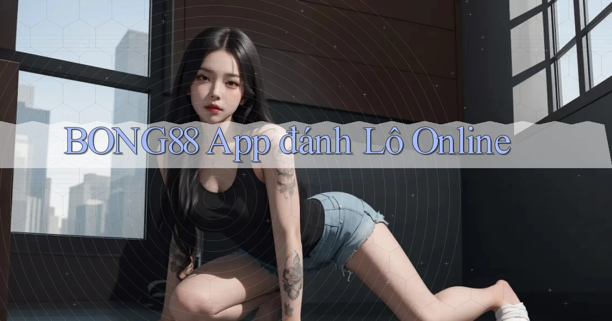 bong88 app đánh lô online