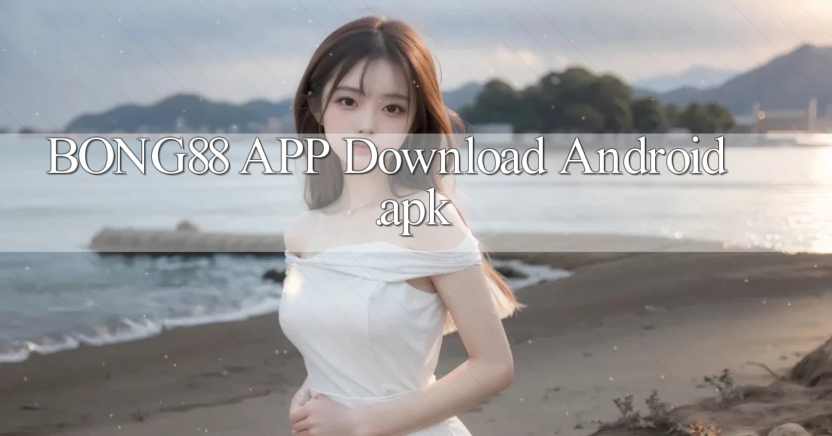 bong88 APP download Android.apk