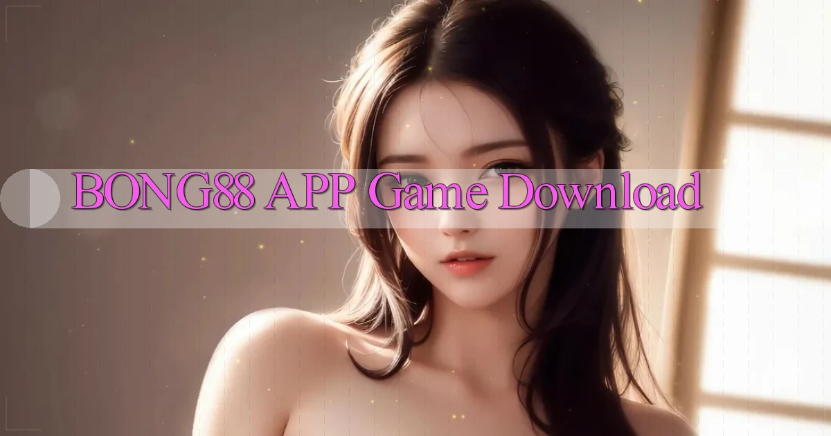 bong88 APP game download