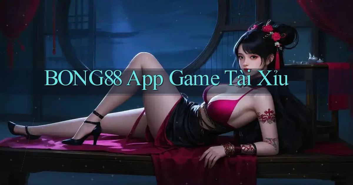 bong88 app game tài xỉu