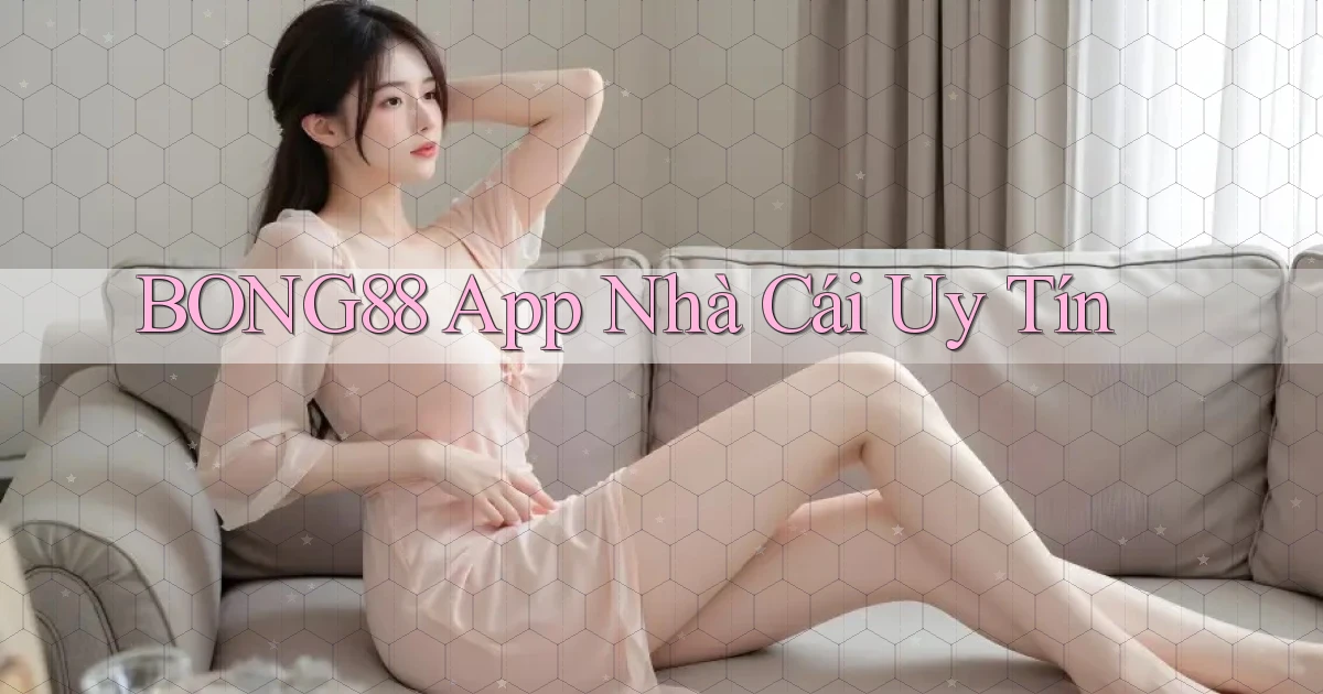 bong88 app nhà cái uy tín