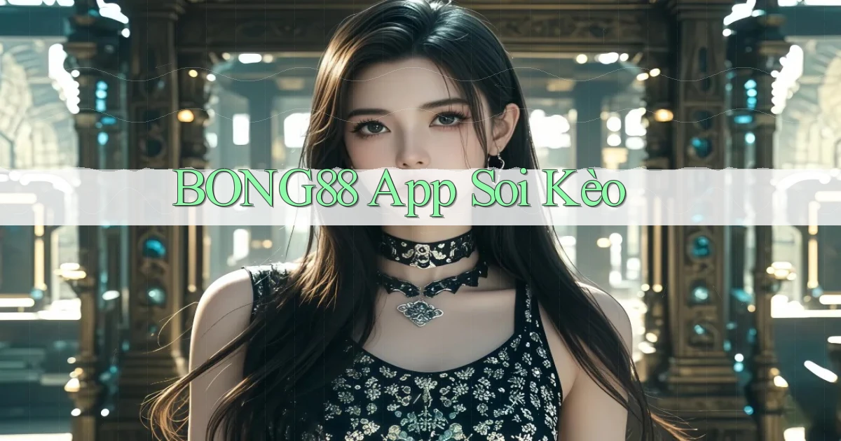 bong88 app soi kèo