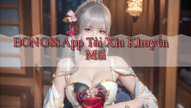 bong88 app tài xỉu khuyến mãi
