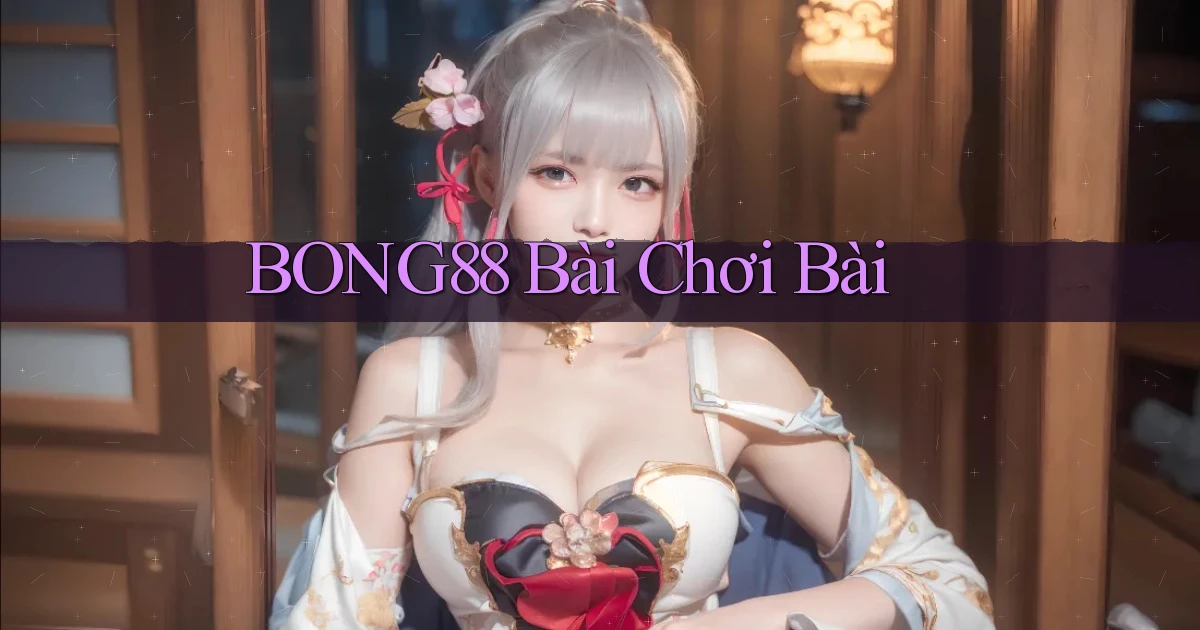 bong88 bài chơi bài