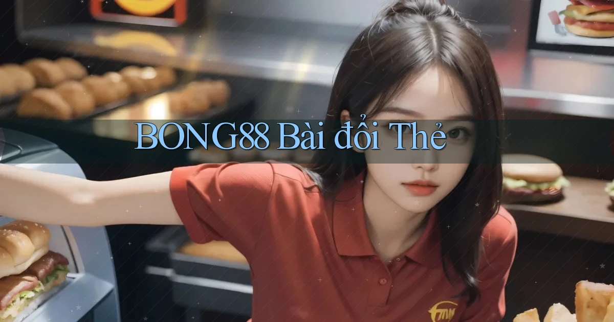 bong88 bài đổi thẻ