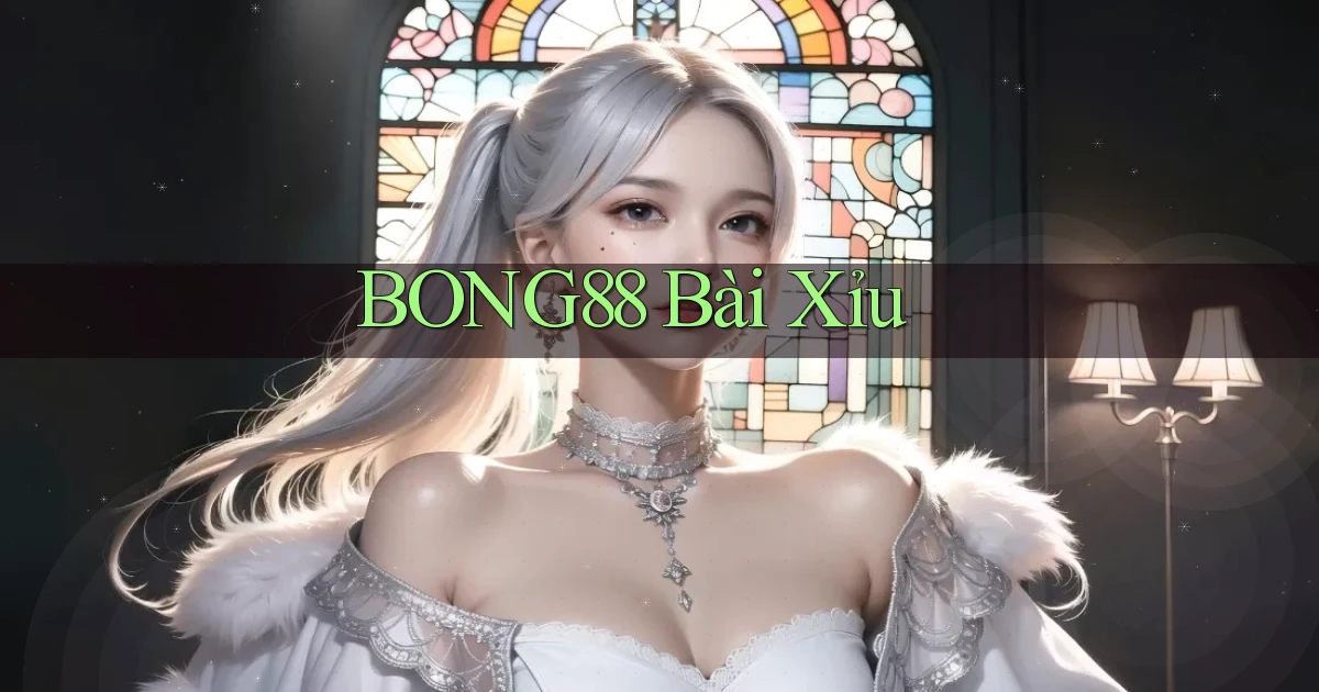 bong88 bài xỉu