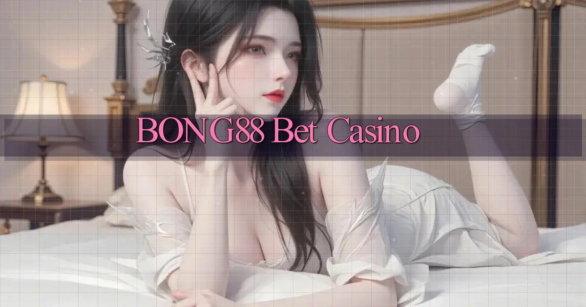 bong88 bet casino