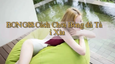 bong88  cách chơi bóng đá tài xỉu