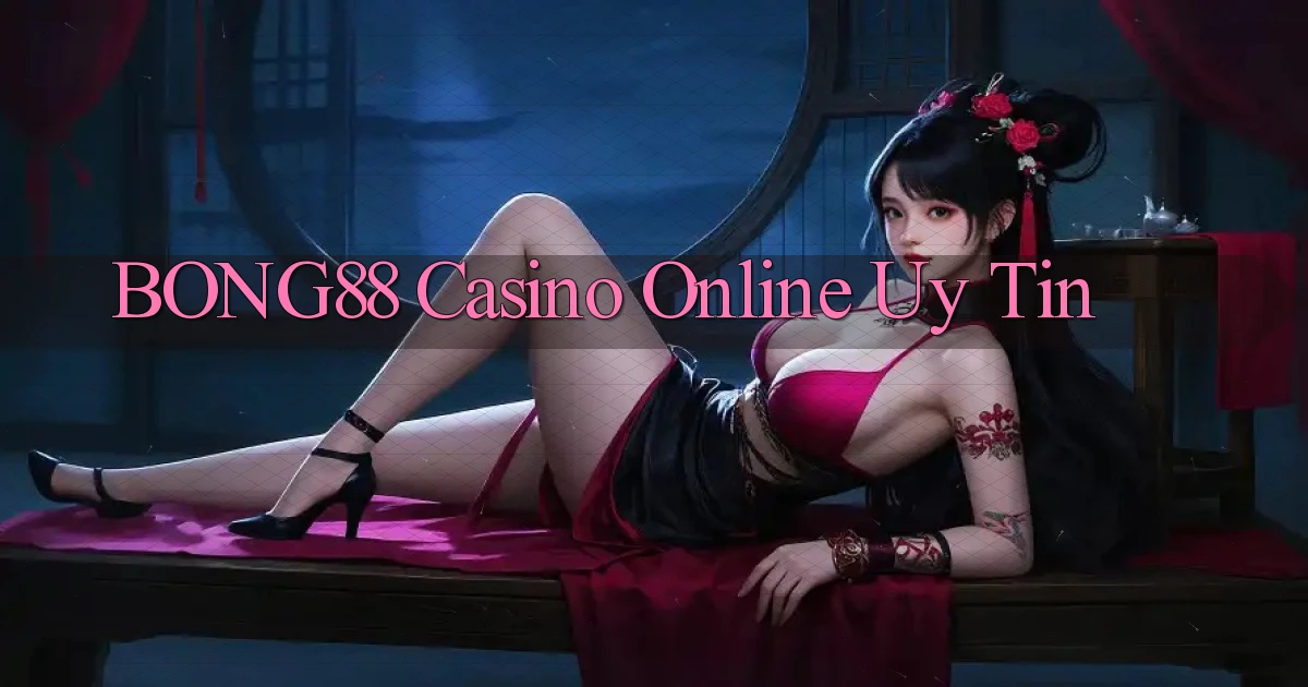 bong88 casino online uy tín