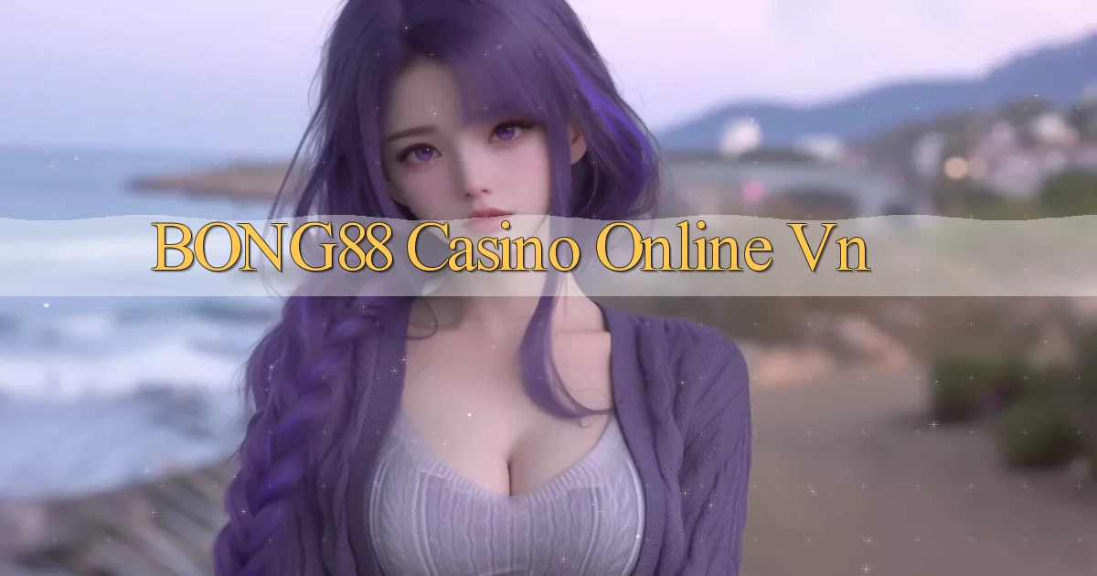 bong88 casino online vn
