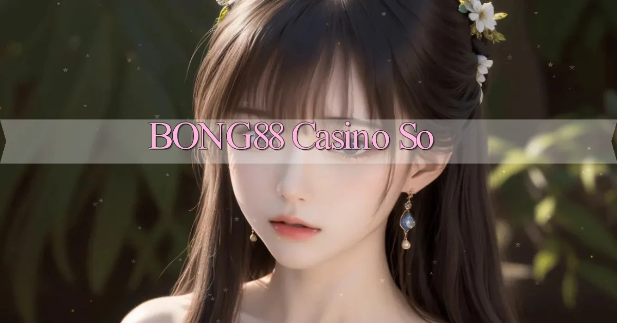 bong88 casino so