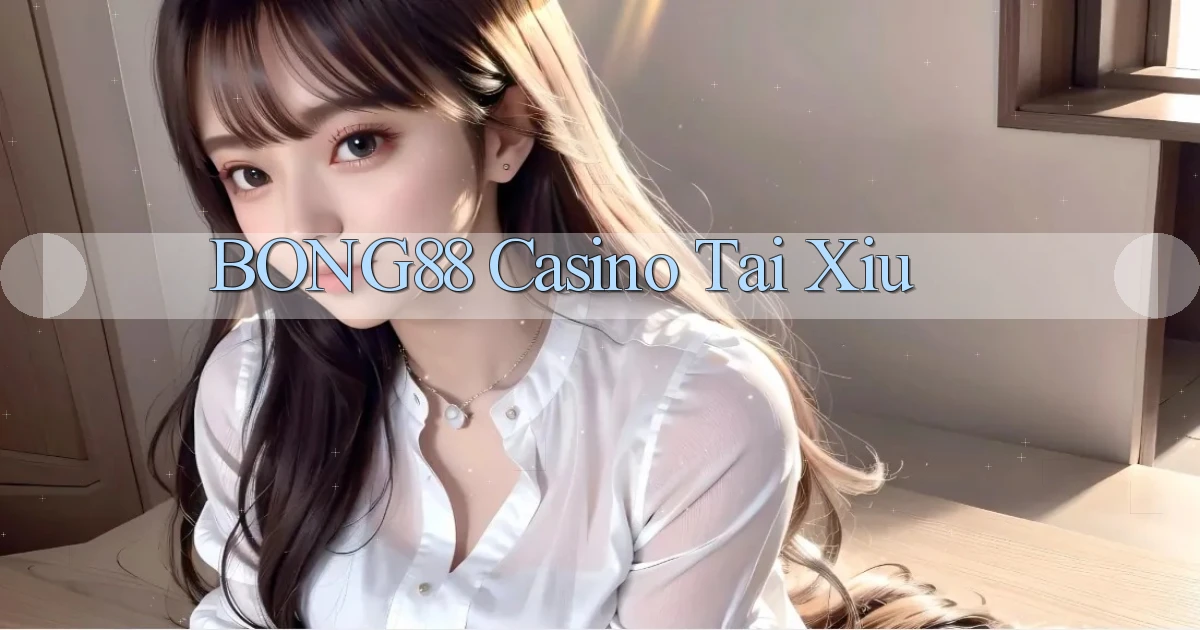 bong88 casino tài xỉu