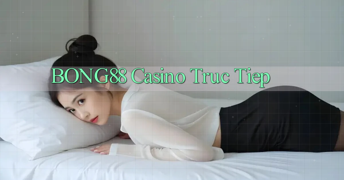 bong88 casino truc tiep