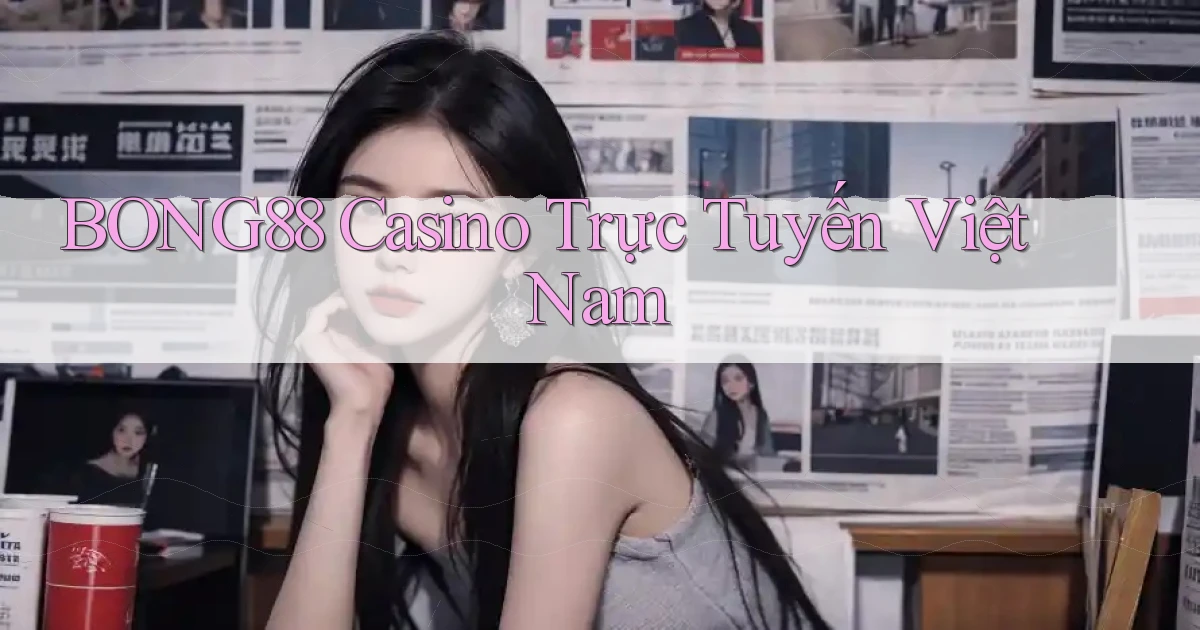 bong88 casino trực tuyến việt nam