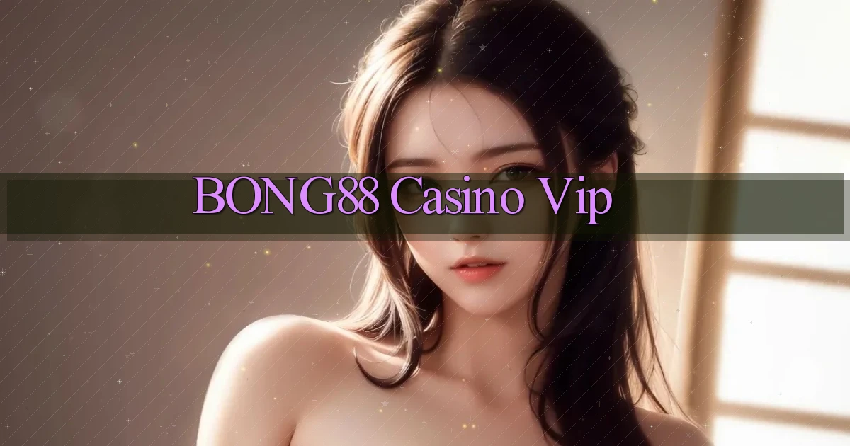 bong88 casino vip