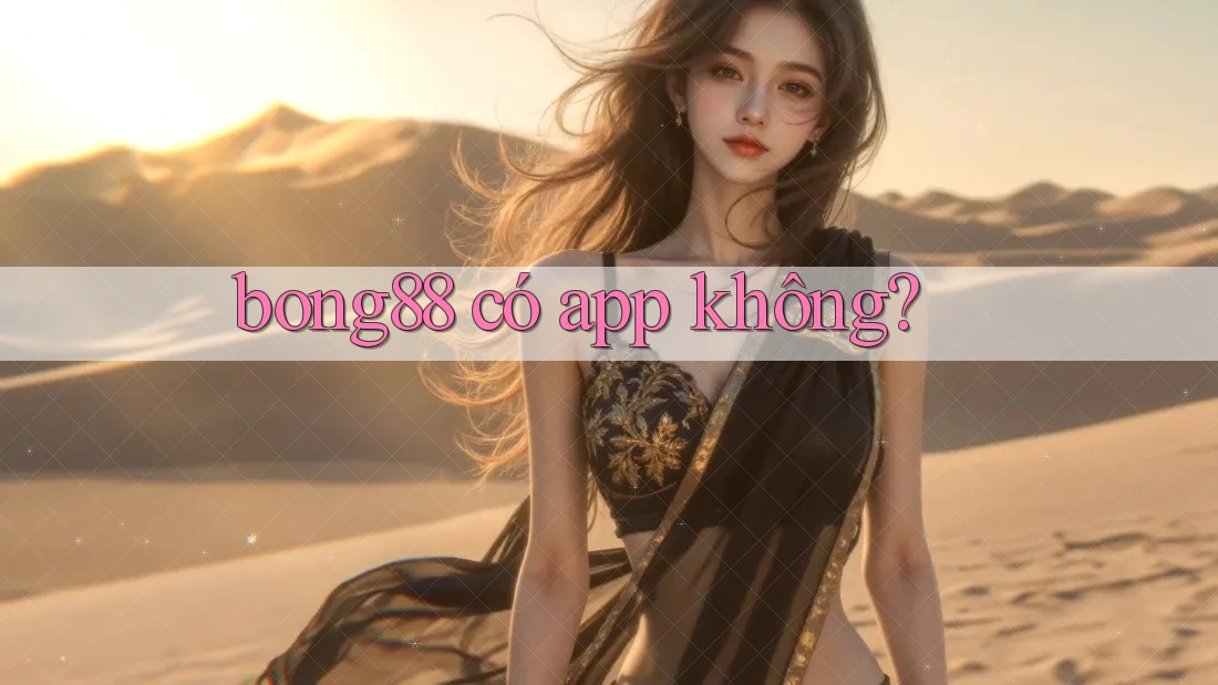 bong88 có app không? bong88 có app không?