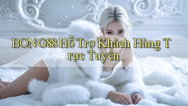 bong88  hỗ trợ khách hàng trực tuyến