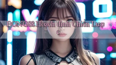 bong88  hoạch định chiến lược