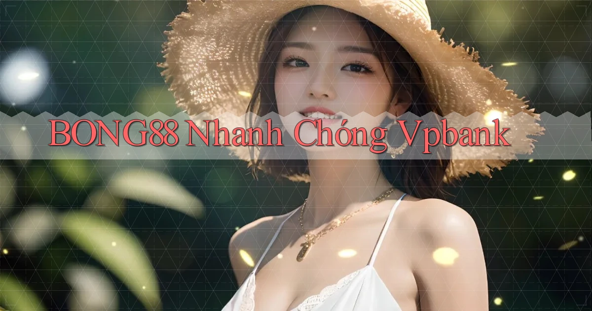bong88 nhanh chóng vpbank