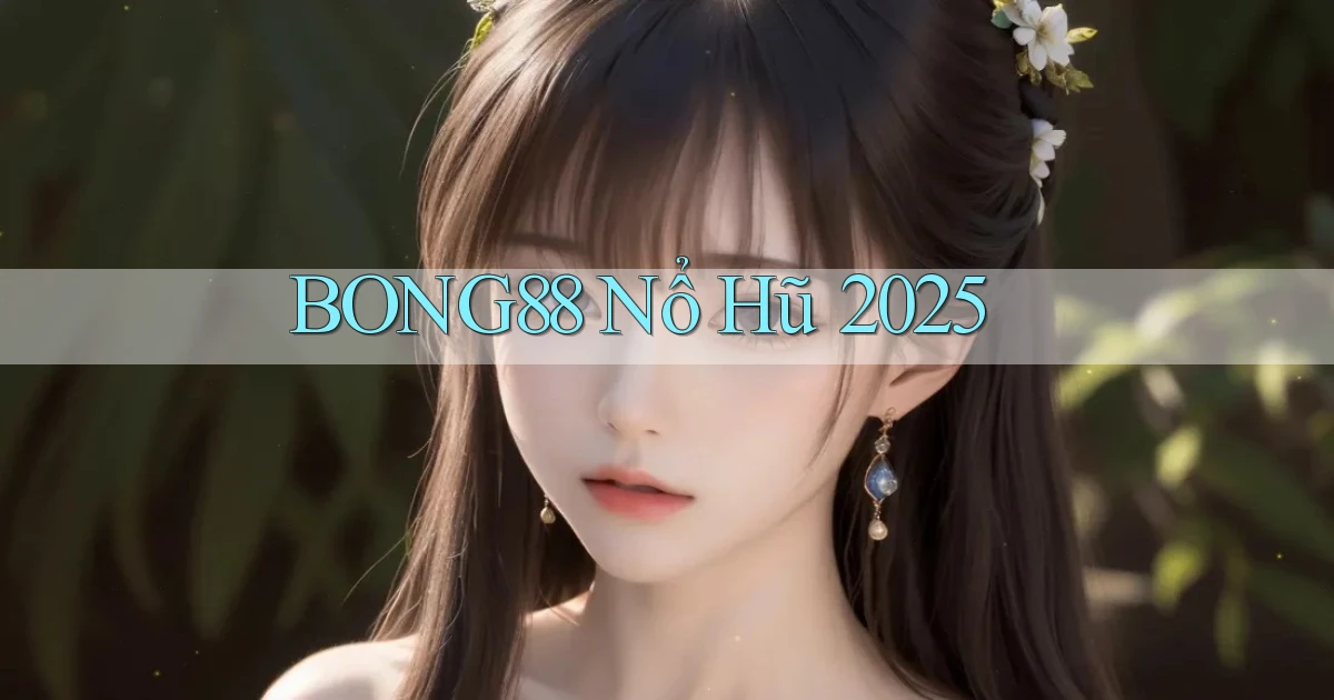 bong88  nổ hũ 2025