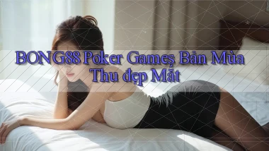 bong88  poker games bản mùa thu đẹp mắt
