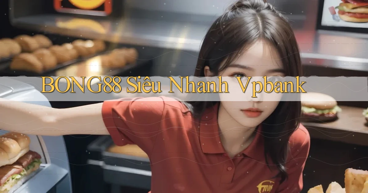 bong88 siêu nhanh vpbank