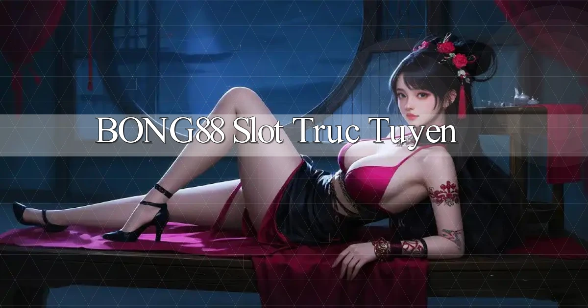bong88  slot truc tuyen