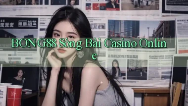 bong88  sòng bài casino online