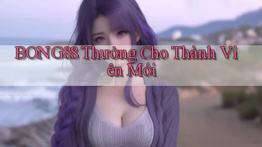 bong88  thưởng cho thành viên mới