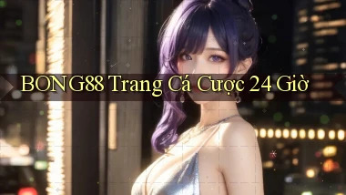 bong88 trang cá cược 24 giờ
