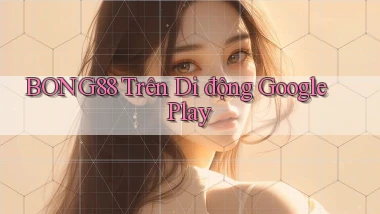 bong88 trên di động google play