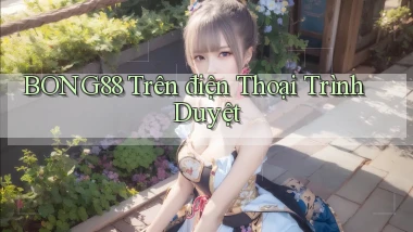 bong88 trên điện thoại trình duyệt