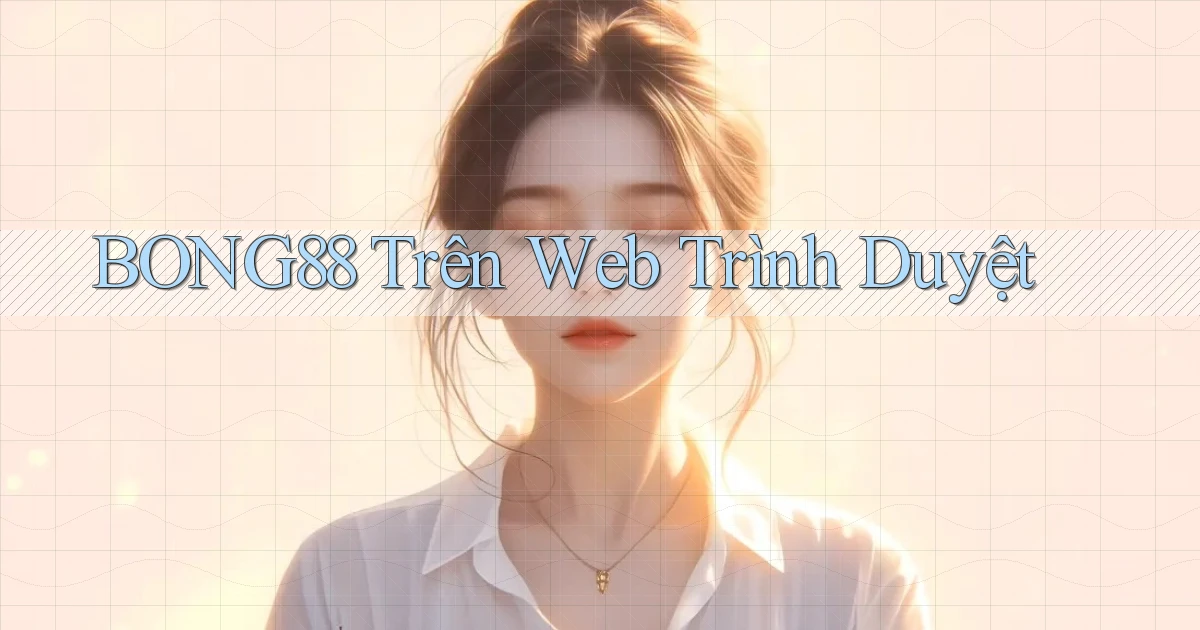 bong88 trên web trình duyệt