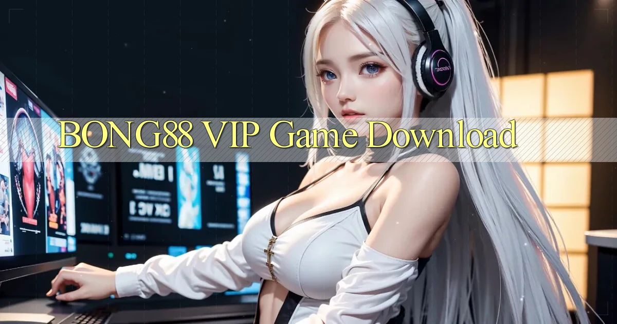 bong88 VIP Game Download