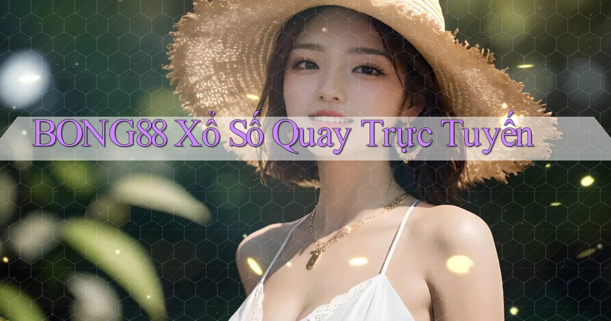 bong88 Xổ số quay trực tuyến