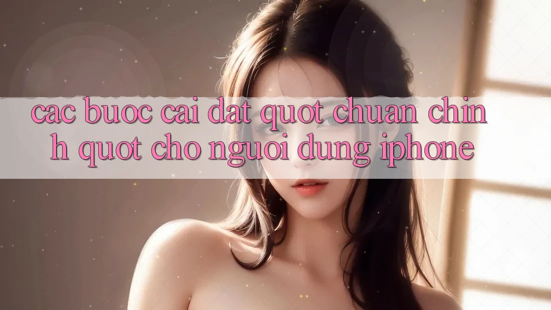Các bước cài đặt " chuẩn chỉnh" cho người dùng iPhone Các bước cài đặt " chuẩn chỉnh" cho người dùng iPhone