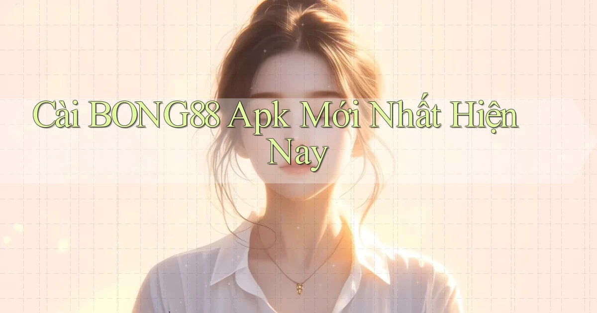 cài bong88 apk mới nhất hiện nay