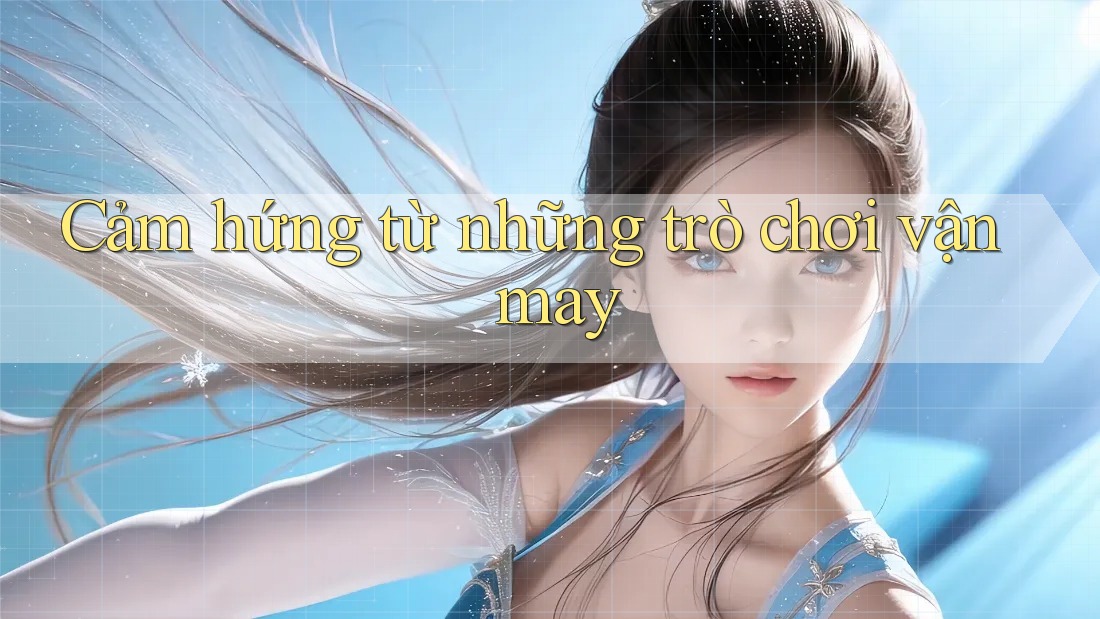 Cảm hứng từ những trò chơi vận may