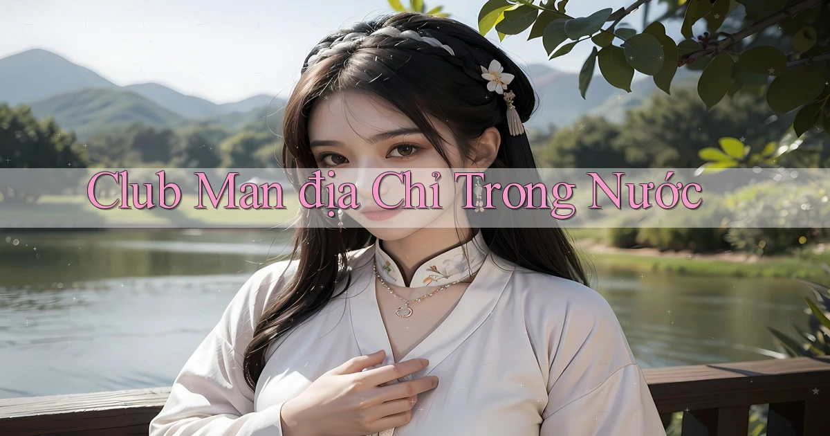 club man địa chỉ trong nước