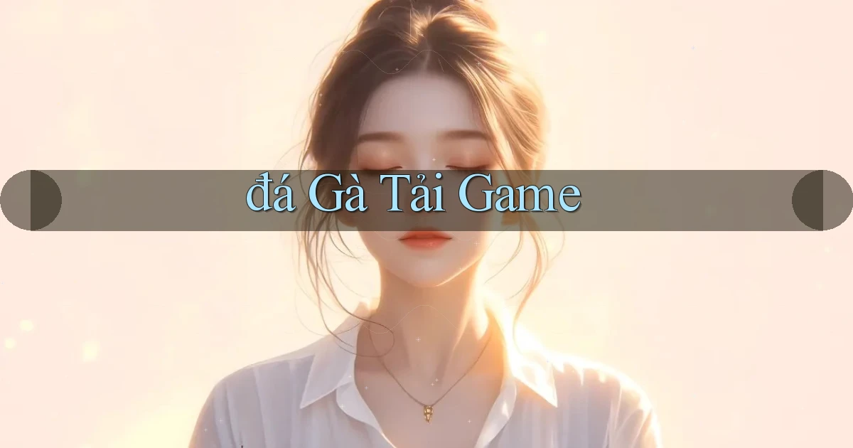 đá gà Tải game